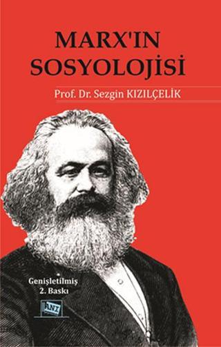 Marx'ın Sosyolojisi - Batı Sosyolojisini Yeniden Düşünmek (Cilt 1) - Sezgin Kızılçelik - Anı Yayıncılık