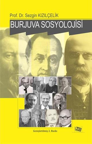 Burjuva Sosyolojisi Batı Sosyolojisini Yeniden Düşünmek Cilt 2 - Sezgin Kızılçelik - Anı Yayıncılık