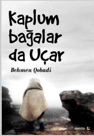 Kaplumbağalar da Uçar - Behmen Qobadi - Avesta Yayınları
