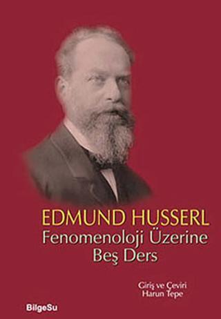 Fenomenoloji Üzerine Beş Ders - Edmund Husserl - Bilgesu Yayıncılık