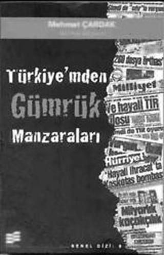 Türkiye' mden Gümrük Manzaraları - Mehmet Çardak - Evrim Yayınevi