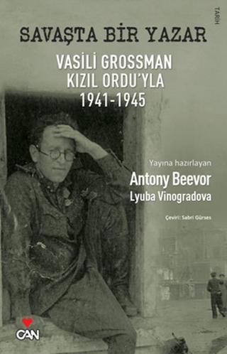 Savaşta Bir Yazar (Vasili Grossman Kızıl Ordu'yla 1941 - 1945) - Antony Beevor - Can Yayınları