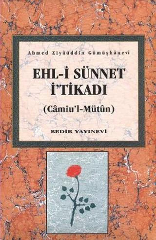 Ehl-i Sünnet İ'tikadı - Ahmed Ziyaüddin - Bedir Yayınları