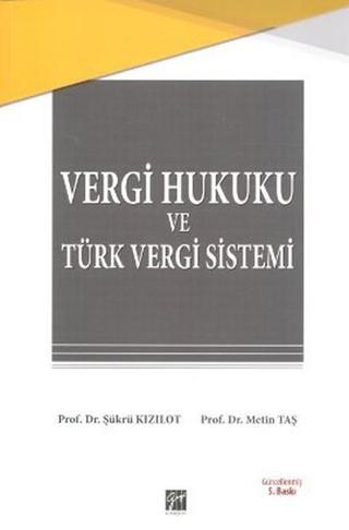 Vergi Hukuku ve Türk Vergi Sistemi - Metin Taş - Gazi Kitabevi