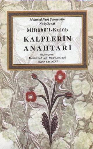 Miftahü'l - Kulub - Kalplerin Anahtarı - Muhammed Nuri Şemseddin Nakşibendi - Bedir Yayınları