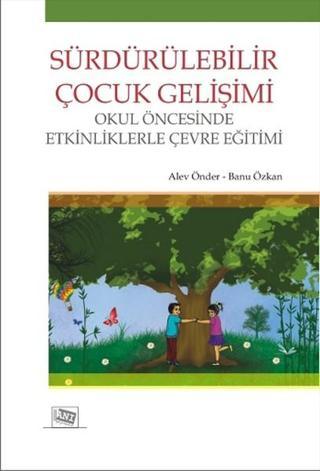 Sürdürülebilir Çocuk Gelişimi - Alev Önder - Anı Yayıncılık