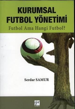 Kurumsal Futbol Yönetimi - Serdar Samur - Gazi Kitabevi