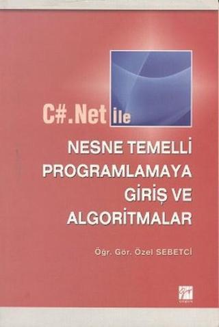 C#.Net ile Nesne Temelli Programlamaya Giriş ve Algoritmalar - Özel Sebetci - Gazi Kitabevi