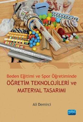 Beden Eğitimi ve Spor Öğretiminde Öğretim Teknolojileri ve Materyal Tasarımı - Ali Demirci - Nobel Akademik Yayıncılık