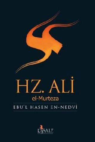Hz. Ali el-Murteza - Ebu'l Hasan Ali El-Hasani En-Nedvi - Risale Yayınları