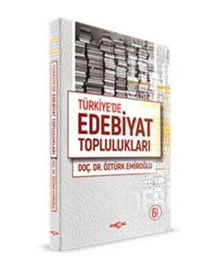 Türkiye'de Edebiyat Toplulukları - Öztürk Emiroğlu - Akçağ Yayınları