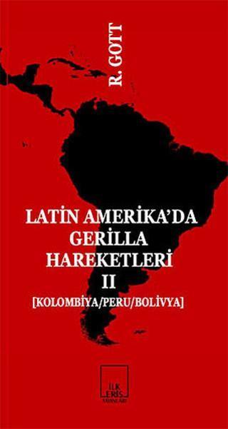 Latin-Amerika'da Gerilla Hareketleri 2 - Richard Gott - İlkeriş Yayınları