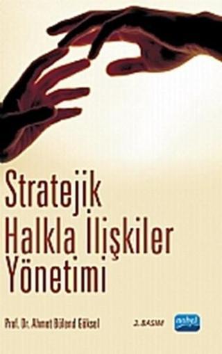 Stratejik Halkla İlişkiler Yönetimi - Ahmet Bülend Göksel - Nobel Akademik Yayıncılık