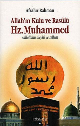 Allah'ın Kulu ve Rasulü Hz. Muhammed - Afzalur Rahman - İnkılab Yayınları