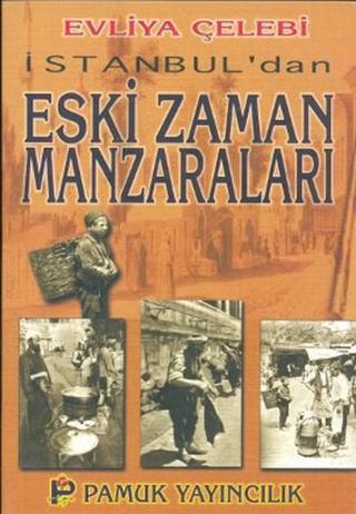 İstanbul'dan Eski Zaman Manzaraları (Kültür-001) - Evliya Çelebi - Pamuk Yayıncılık
