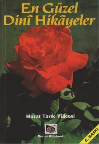 En Güzel Dini Hikayeler - Murat Tarık Yüksel - Demir Yayınları
