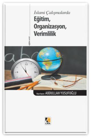 Eğitim Organizasyon Verimlilik - Abdullah Yusufoğlu - Çıra Yayınları