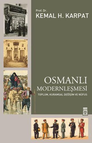 Osmanlı Modernleşmesi - Kemal H. Karpat - Timaş Yayınları