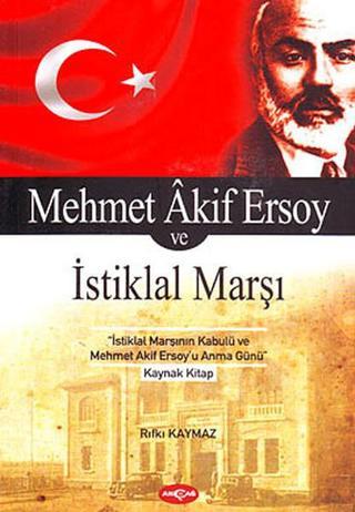 Mehmet Akif Ersoy ve İstiklal Marşı Rıfkı Kaymaz Akçağ Yayınları