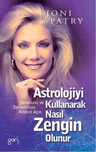 Astrolojiyi Kullanarak Nasıl Zengin Olunur - Joni Patri - Ganj Yayınları