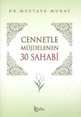Cennetle Müjdelenen 30 Sahabi - Mustafa Murat - Beka Yayınları