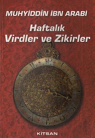 Haftalık Virdler ve Zikirler - Muhyiddin İbn Arabi (Ebû Bekir Muhammed b. Ali) - Kitsan Yayınevi