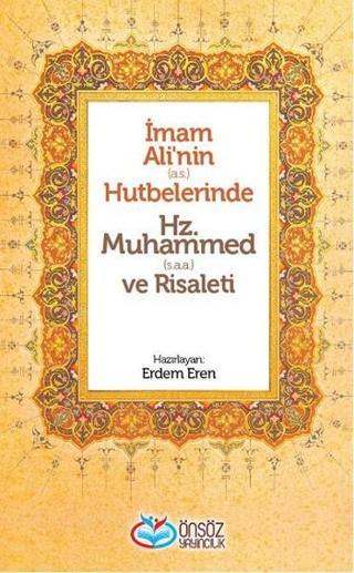 İmam Ali'nin (a.s.) Hutbelerinde Hz. Muhammed (s.a.a.) ve Risaleti - Erdem Eren - Önsöz Yayıncılık