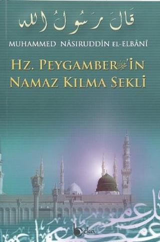 Hz. Peygamber'in Namaz Kılma Şekli (Şamua) - Muhammed Nasuriddin El-Elbani - Beka Yayınları