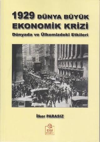 1929 Dünya Büyük Ekonomik Krizi - İlker Parasız - Ezgi Kitabevi Yayınları