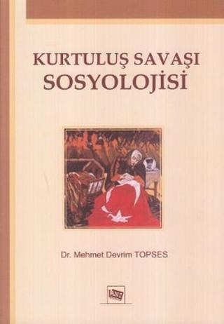 Kurtuluş Savaşı Sosyolojisi - Mehmet Devrim Topses - Anı Yayıncılık