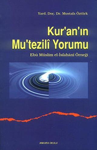 Kur'an'ın Mu'tezili Yorumu - Mustafa Öztürk - Ankara Okulu Yayınları