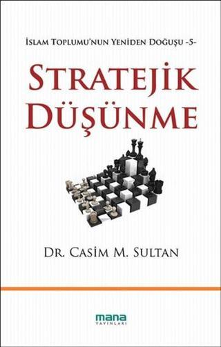 Stratejik Düşünme - Casim M. Sultan - Mana Yayınları