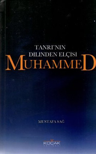 Tanrı'nın Dilinden Elçisi Muhammed - Koçak Yayınları