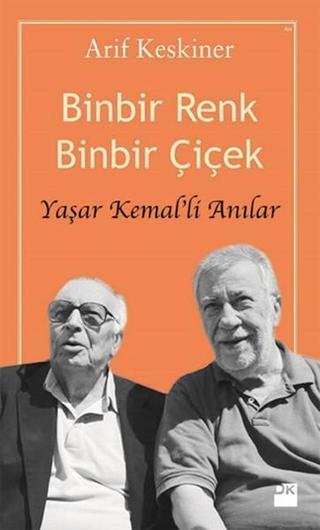 Binbir Renk Binbir Çiçek - Yaşar Kemal'li Anılar Arif Keskiner Doğan Kitap