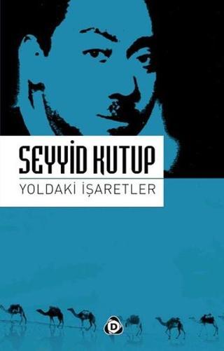 Yoldaki İşaretler - Seyyid Kutup - Düşün Yayınları