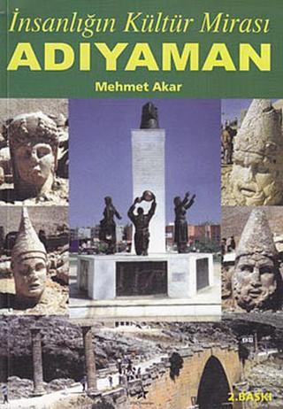 İnsanlığın Kültür Mirası Adıyaman - Mehmet Akar - Peri Yayınları