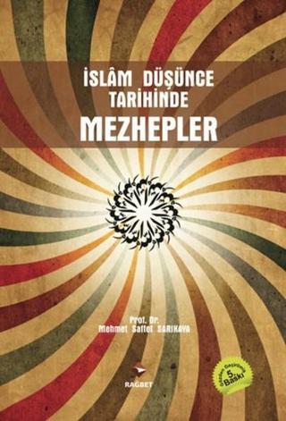 İslam Düşünce Tarihinde Mezhepler - Saffet Sarıkaya - Rağbet Yayınları