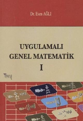 Uygulamalı Genel Matematik 1 - Esen Ağlı - İmaj Yayıncılık