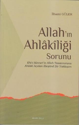 Allah'ın Ahlakiliği Sorunu - İlhami Güler - Ankara Okulu Yayınları