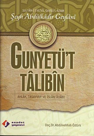 Gunyetü't Talibin Sultan-ı Evliya Saadet Yayınevi