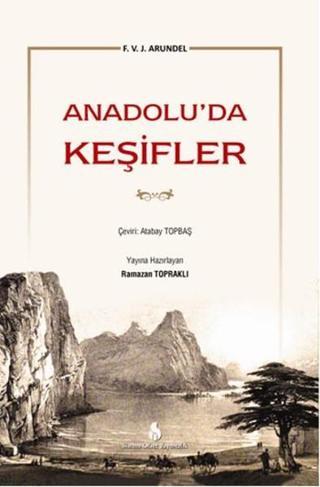 Anadolu'da Keşifler - F. V. J. Arundel - Sistem Ofset Yayıncılık