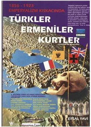 Türkler Ermeniler Kürtler - 1856- 1923 Emperyalizm Kıskacında - Ersal Yavi - Yazıcı Yayınevi