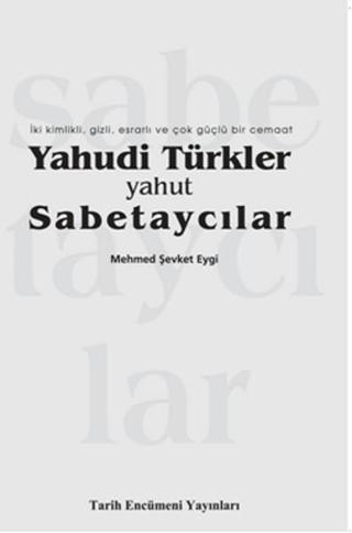 Yahudi Türkler Yahut Sabetaycılar - Mehmed Şevket Eygi - Tarih Encümeni Yayınları