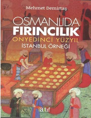 Osmanlıda Fırıncılık - Mehmet Demirtaş - Atıf Yayınları