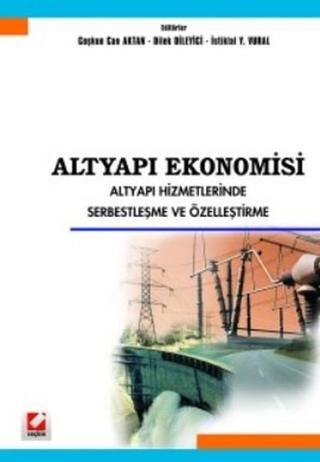 Altyapı Ekonomisi Altyapı Hizmetlerinde Serbestleşme ve Özelleştirme - Coşkun Can Aktan - Seçkin Yayıncılık