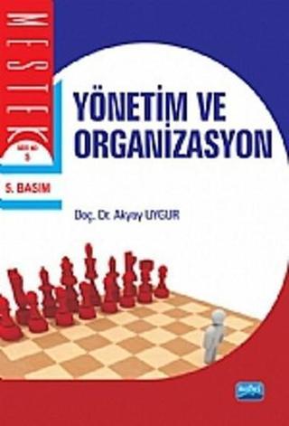 Yönetim ve Organizasyon - Akyay Uygur - Nobel Akademik Yayıncılık