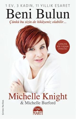 Beni Bulun - Çünkü Bu Sizin de Hikayeniz Olabilir - Michelle Knight - Martı Yayınları Yayınevi