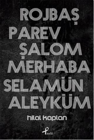 Rojbaş Parev Şalom Merhaba Selamün Aleyküm - Hilal Kaplan - Profil Kitap Yayınevi