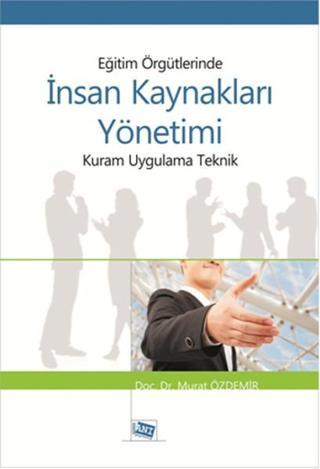 Eğitim Örgütlerinde İnsan Kaynakları Yönetimi - Murat Özdemir - Anı Yayıncılık
