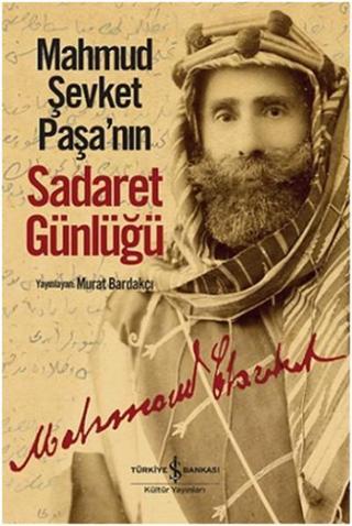 Mahmud Şevket Paşa'nın Sadaret Günlüğü - Murat Bardakçı - İş Bankası Kültür Yayınları